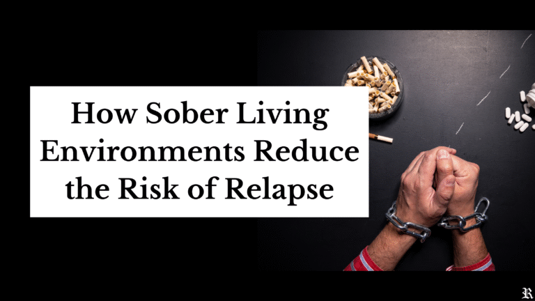How Sober Living Environments Reduce the Risk of Relapse?
