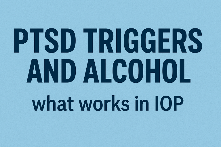PTSD triggers and alcohol what works in IOP